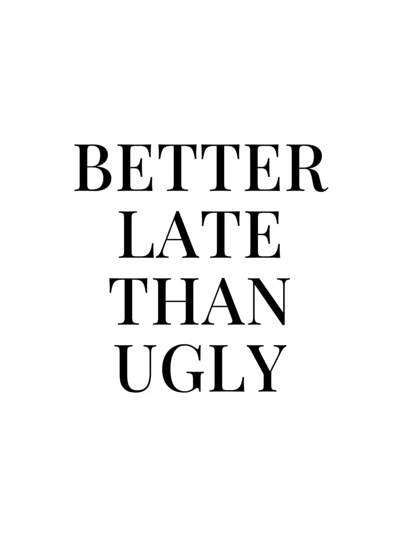 Better late than ugly quote acrylic glass by Paigaam Studio