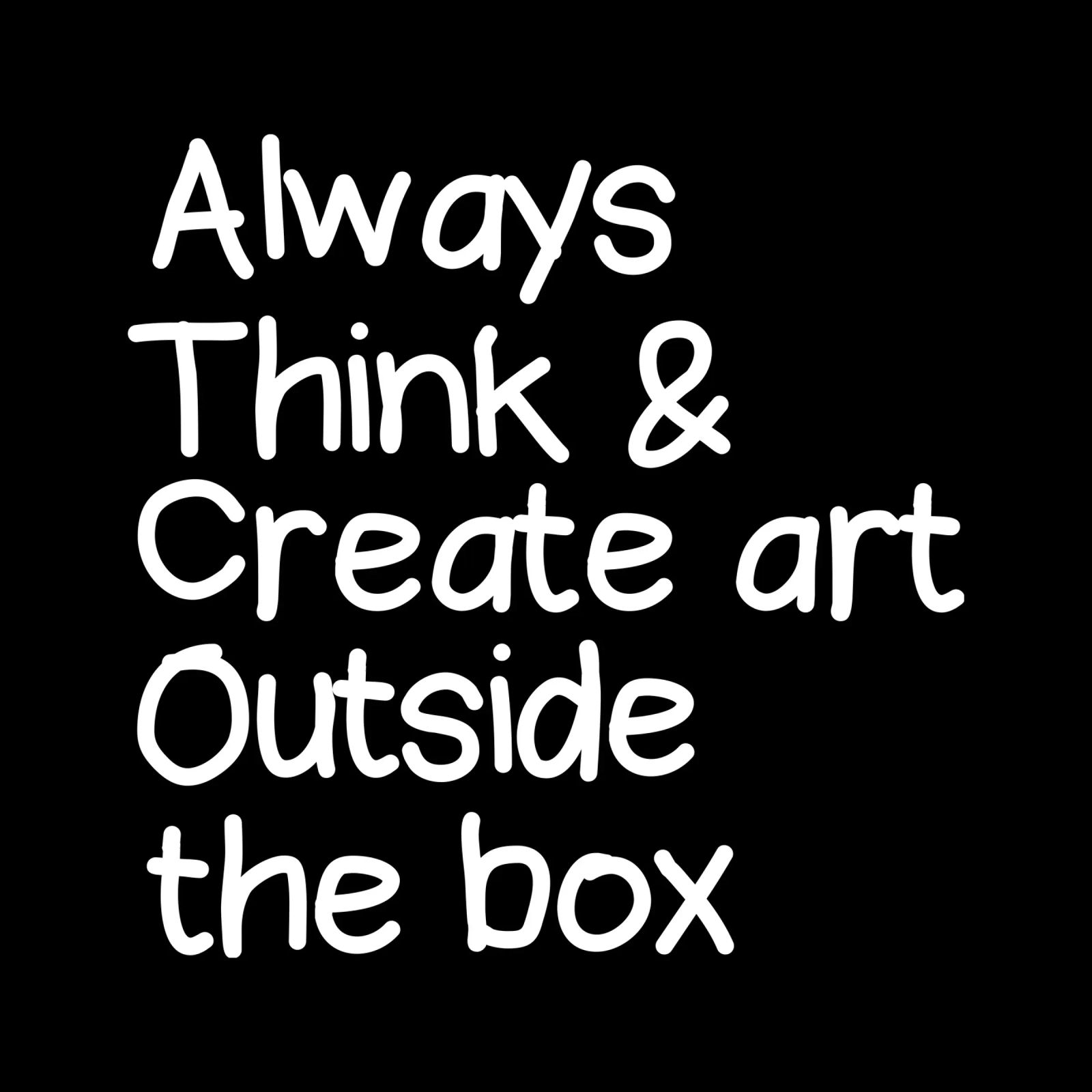 Always  think and create art outside the box poster da happieeagle