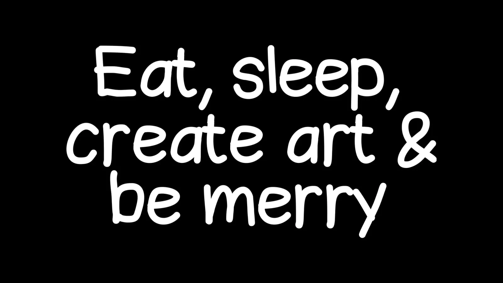 Eat, sleep, create art and be merry pellicola backlit da happieeagle