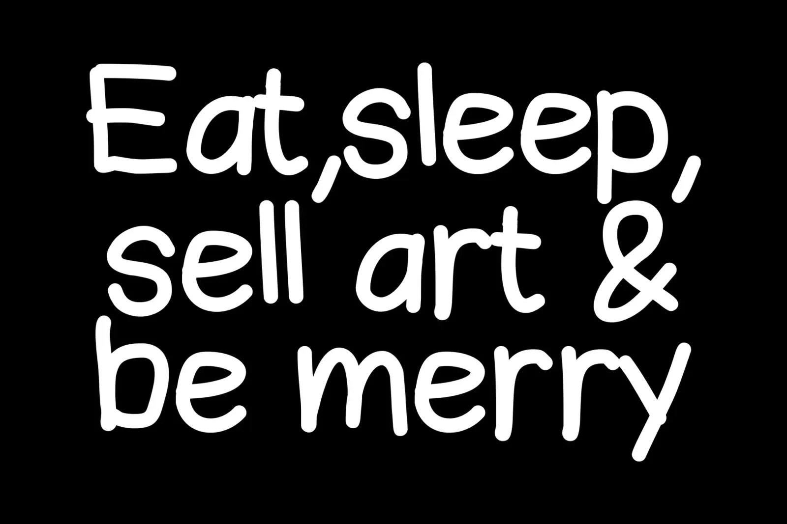 Eat, sleep, sell art and be merry pellicola backlit da happieeagle