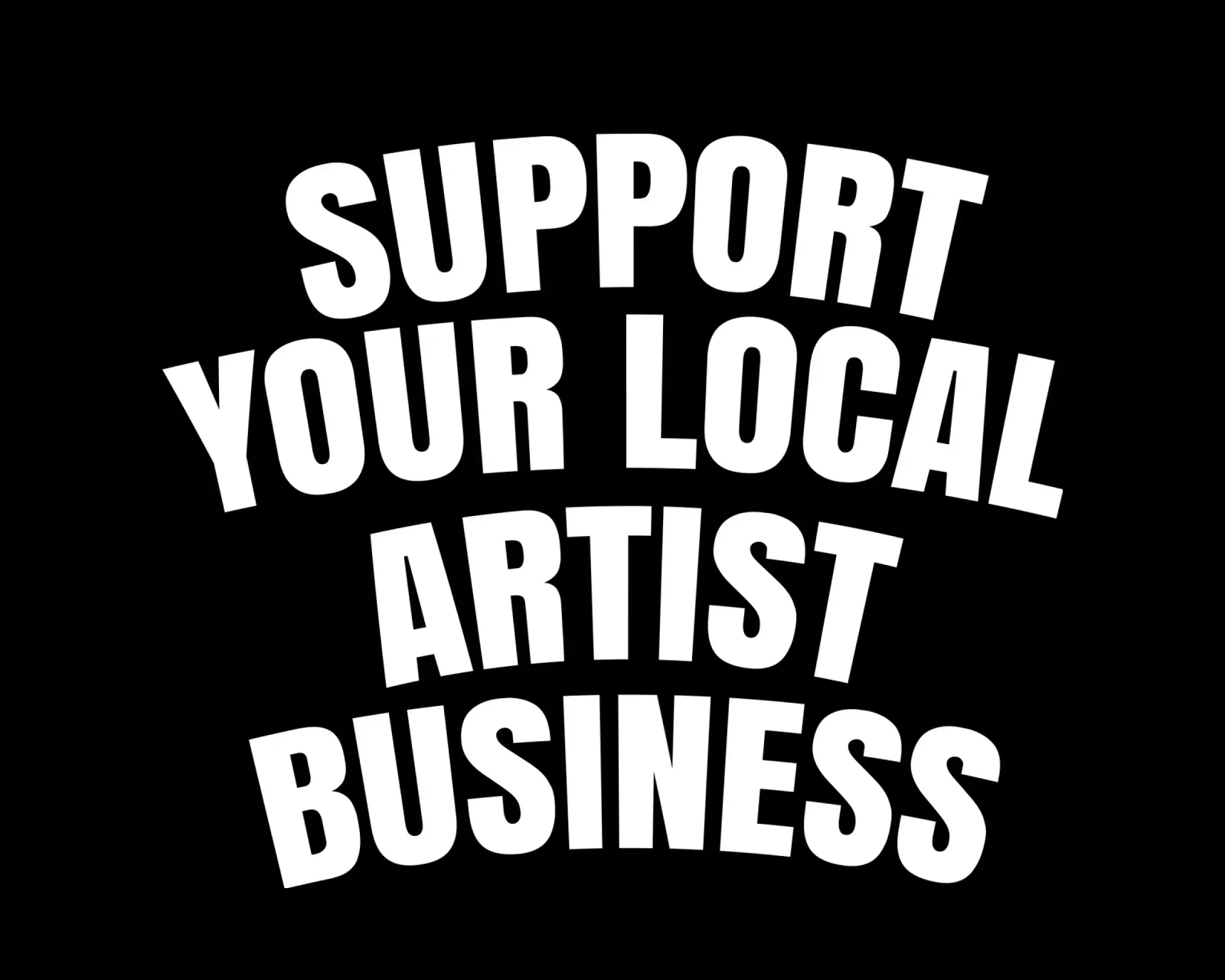 Support your local artist business pellicola backlit da happieeagle