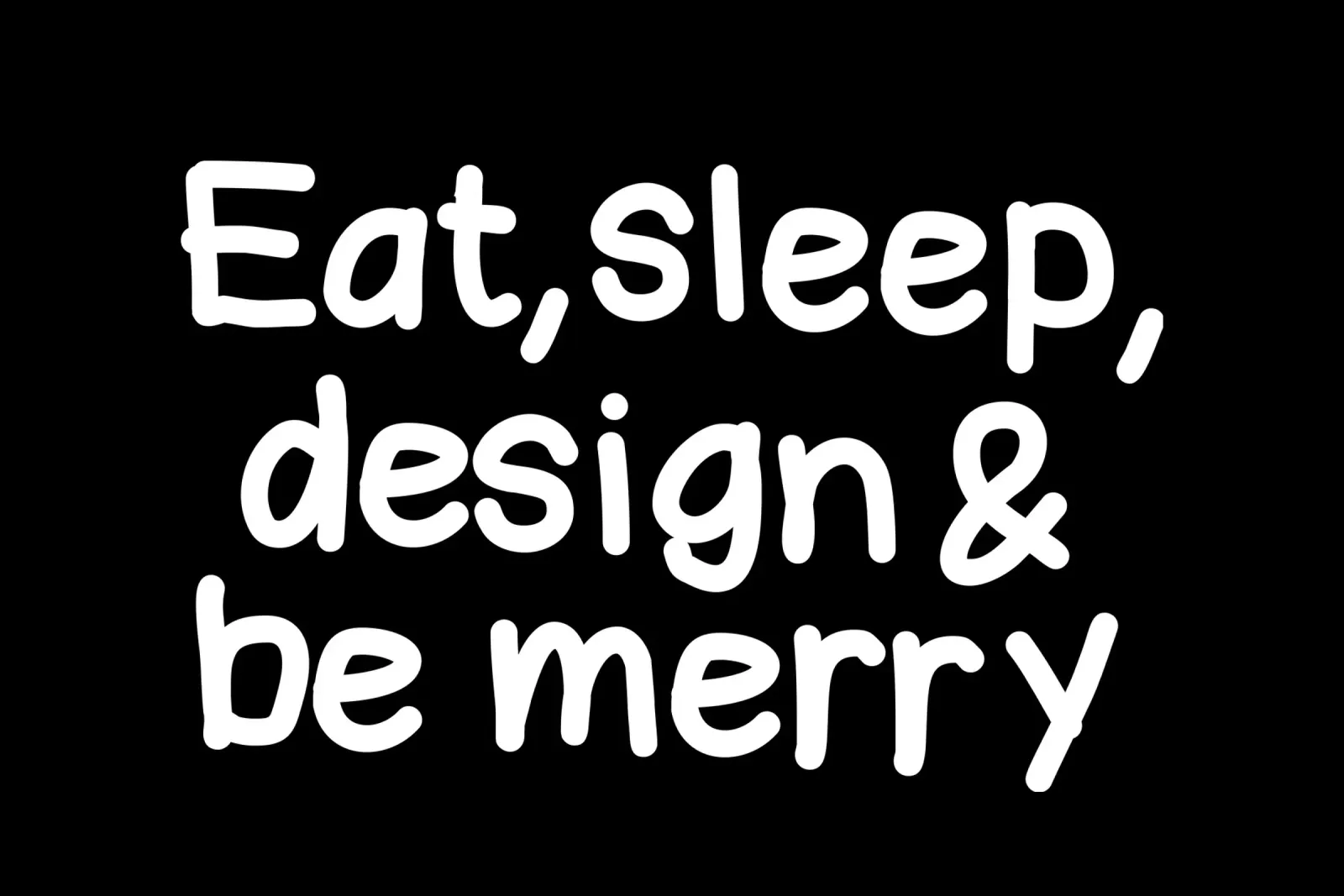 Eat, sleep, design and be merry pellicola backlit da happieeagle