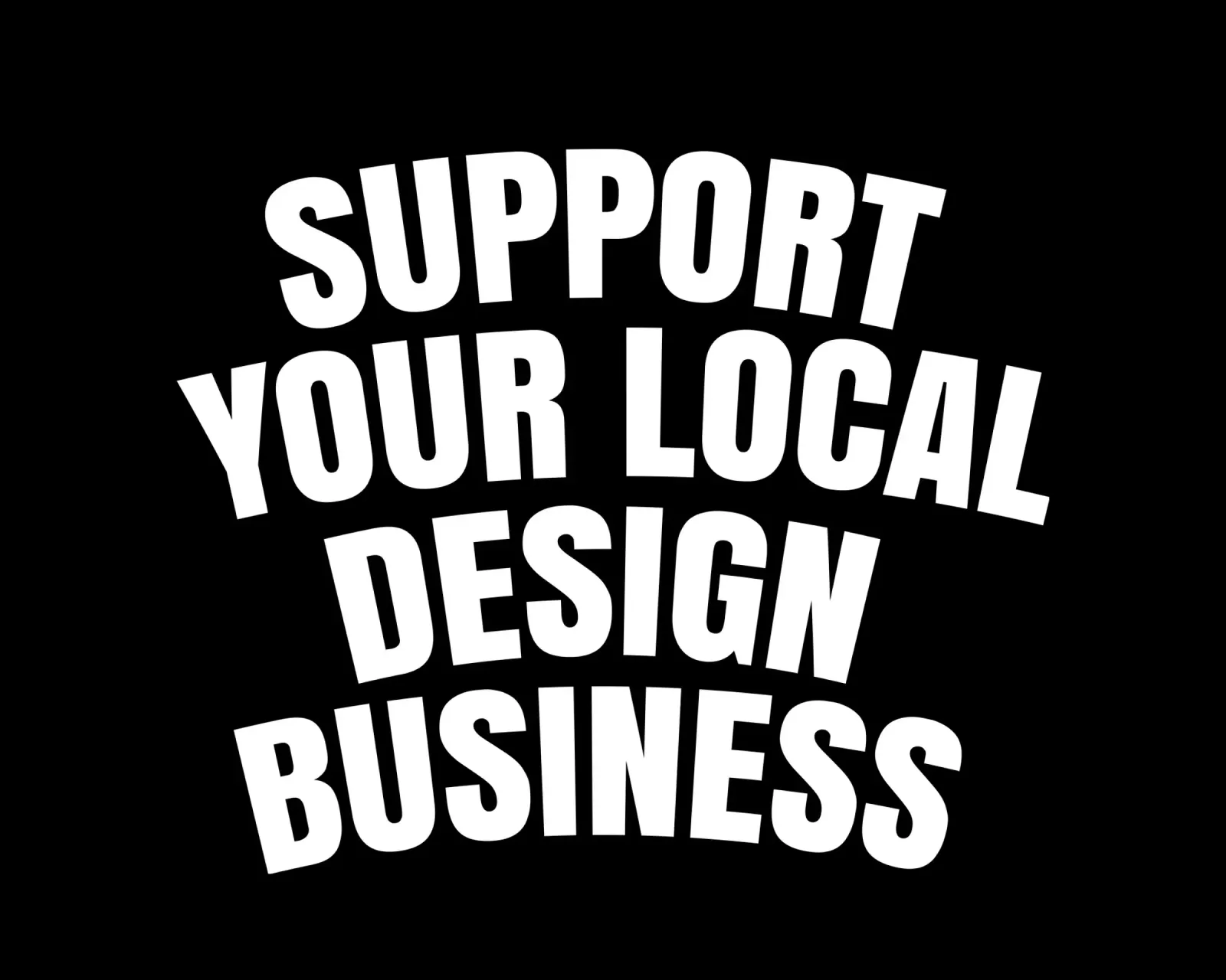 Support your local design business pellicola backlit da happieeagle