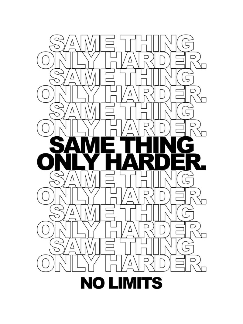 Same Thing Only Harder No Limits | Motivationszitat Poster von Inspirify