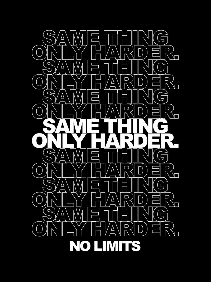 Same Thing Only Harder No Limits | Motivationszitat Poster von Inspirify