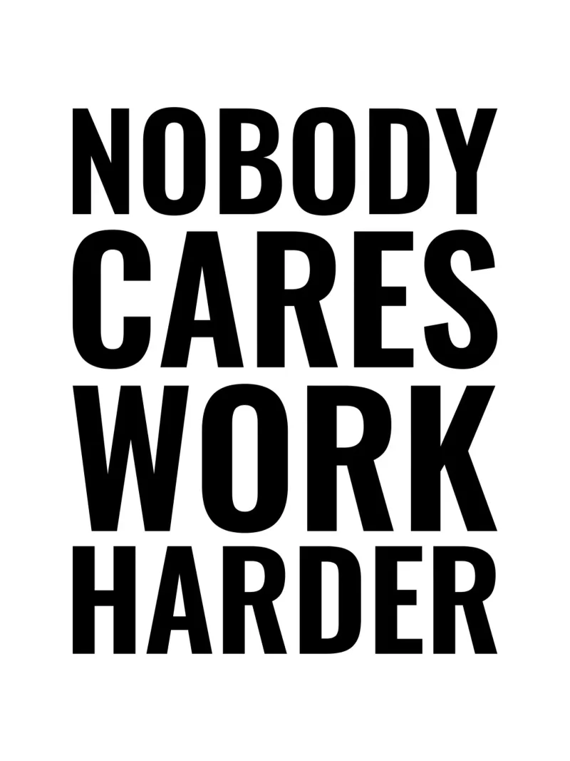 Nobody Cares Work Harder | Motivational Quote hahnemühle by Inspirify