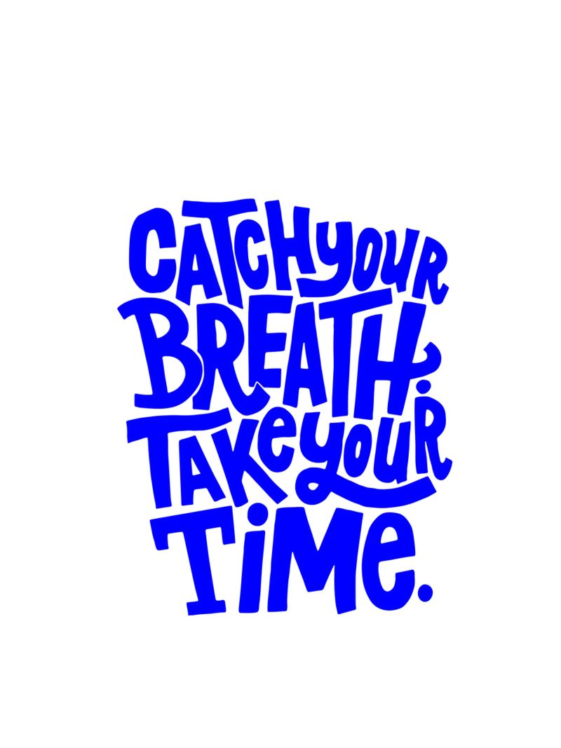 catch your breath, take your time, motivational statement q poster by The True Type
