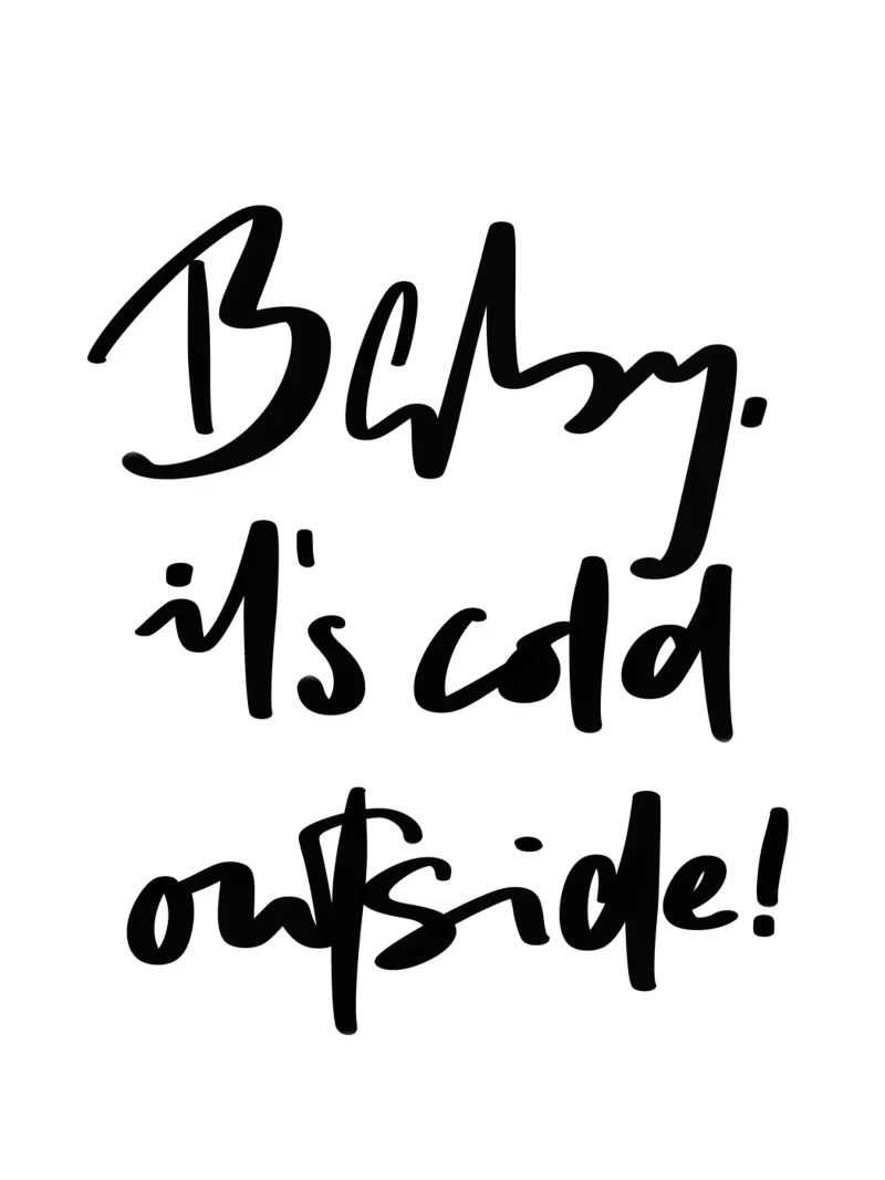 Baby, it's cold outside! poster con telaio in alluminio da LIMITED EDITION LETTERS