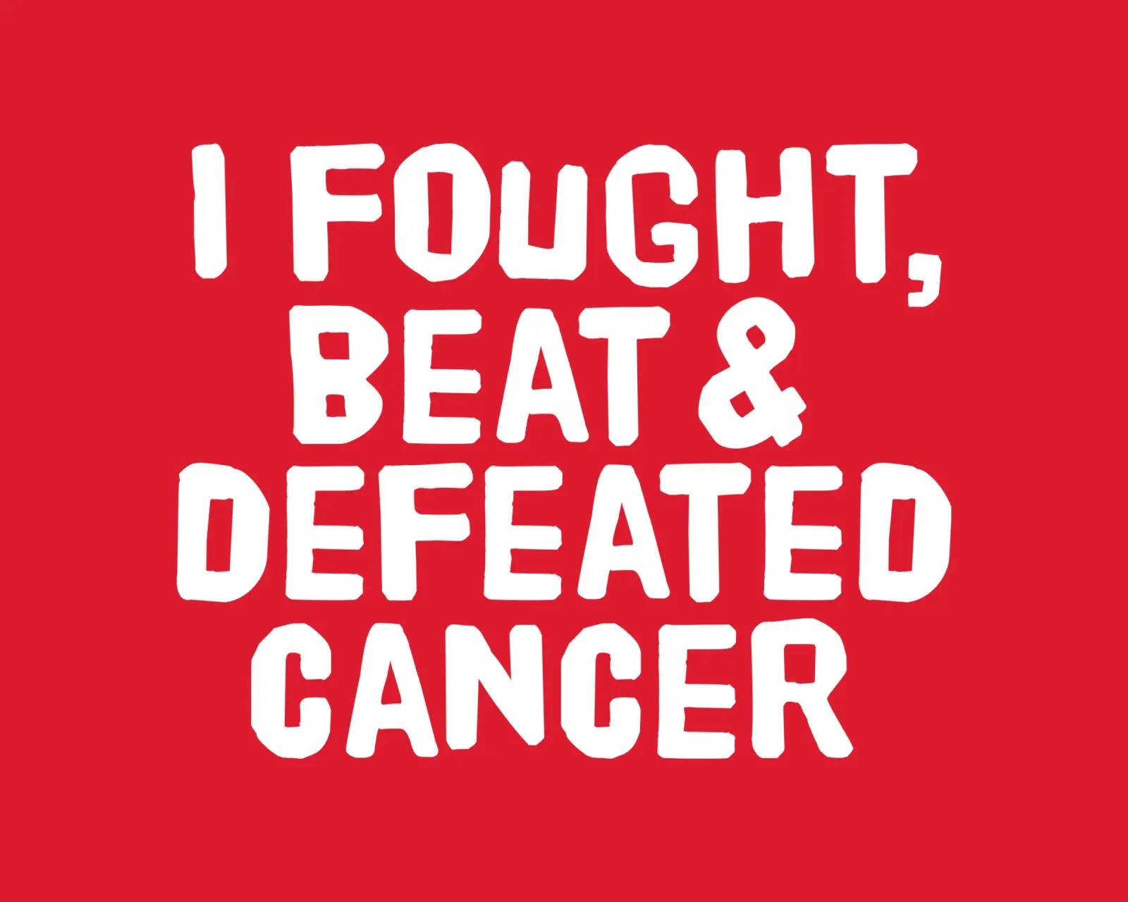 I fought, beat and defeated cancer pellicola backlit da happieeagle