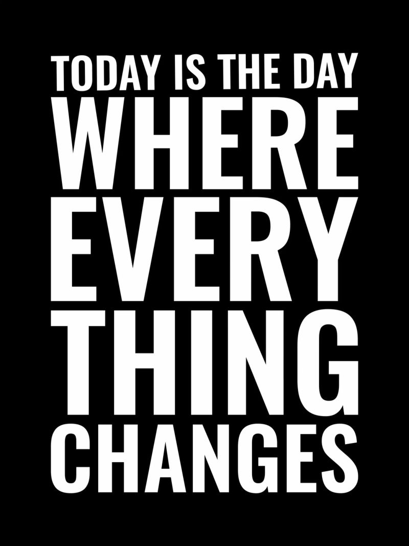 Today Is The Day Where Everything Changes poster by Inspirify