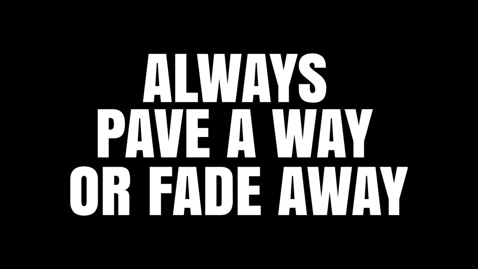 Always pave a way or fade away pellicola backlit da happieeagle