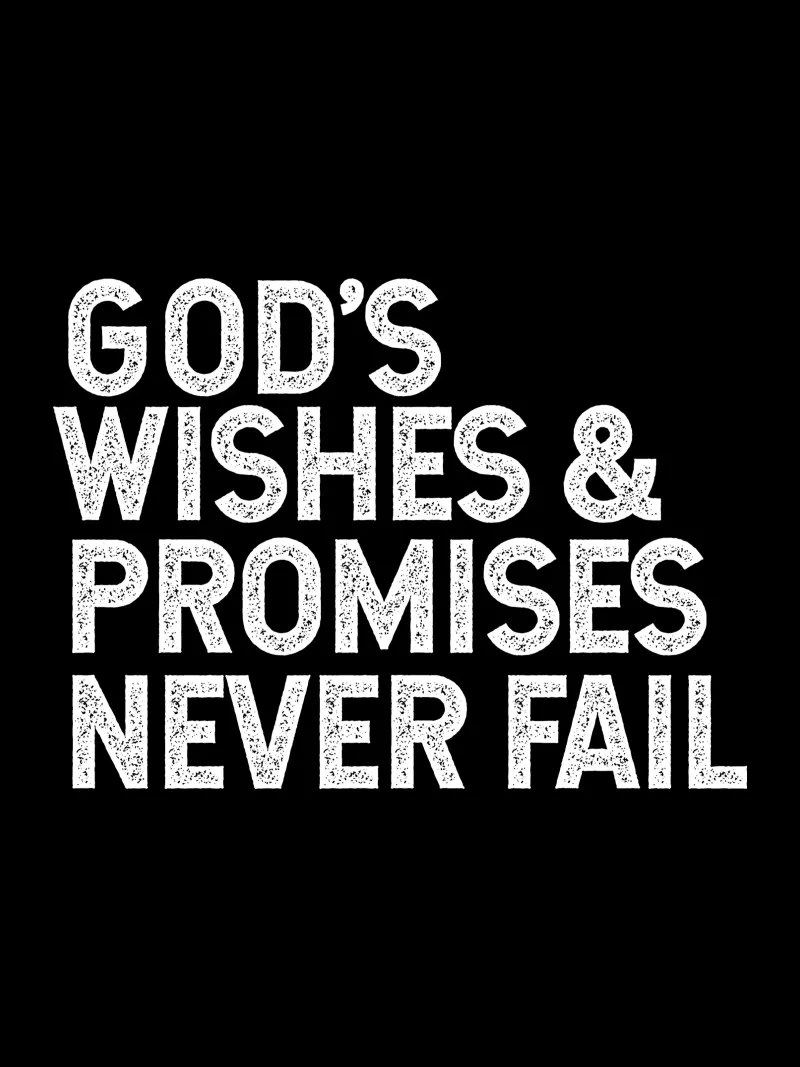 God's wishes and promises never fail poster da happieeagle