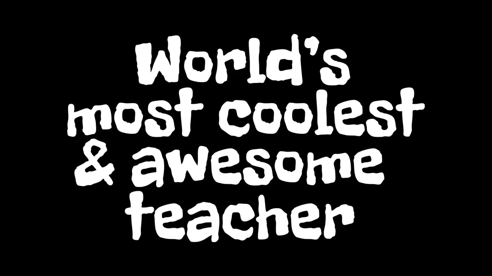 World's most coolest and awesome teacher pellicola backlit da happieeagle