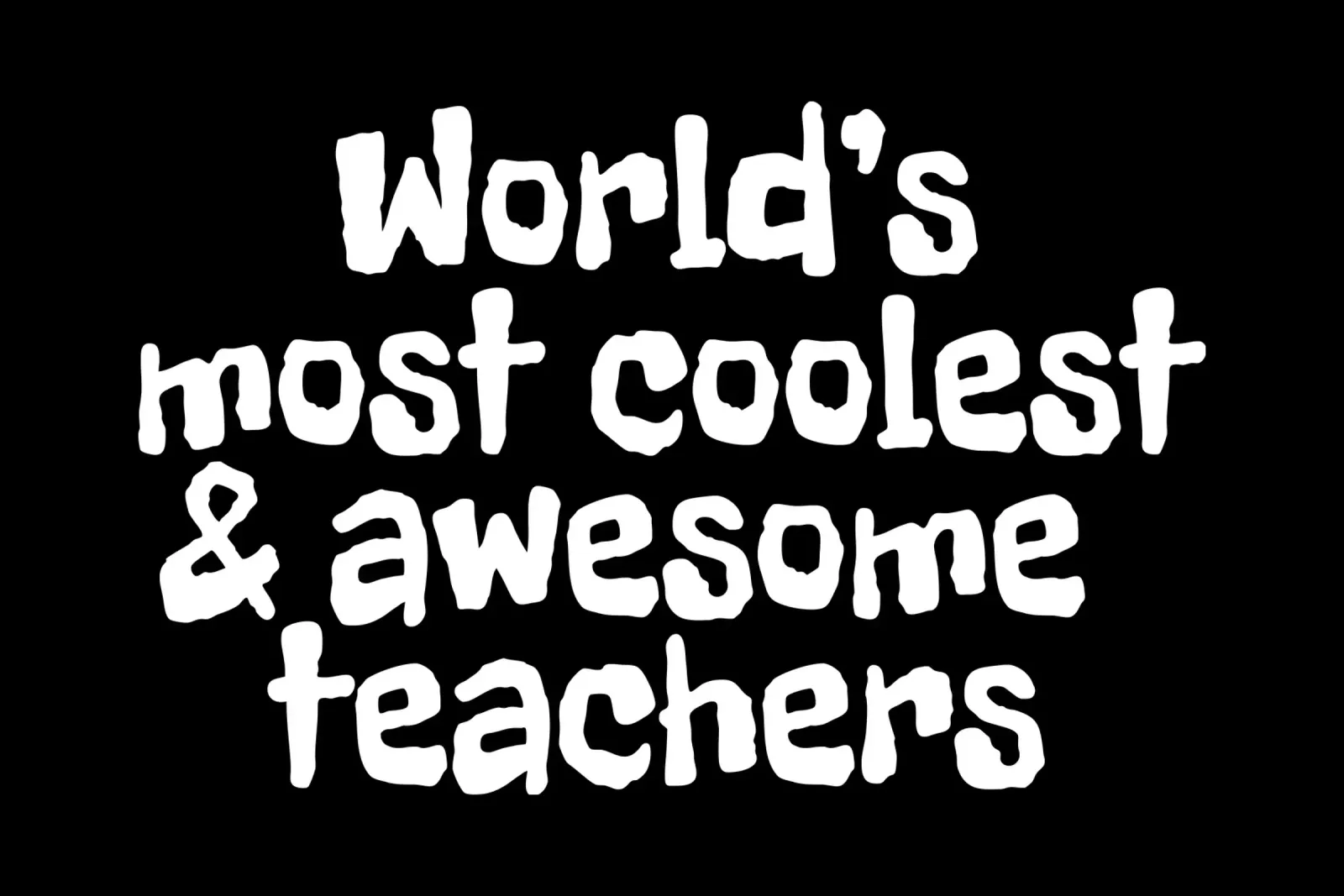World's most coolest and awesome teachers pellicola backlit da happieeagle