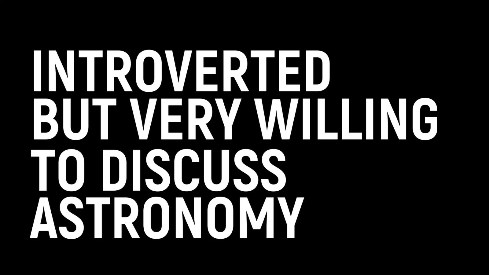 Introverted but very willing to discuss astronomy pellicola backlit da happieeagle