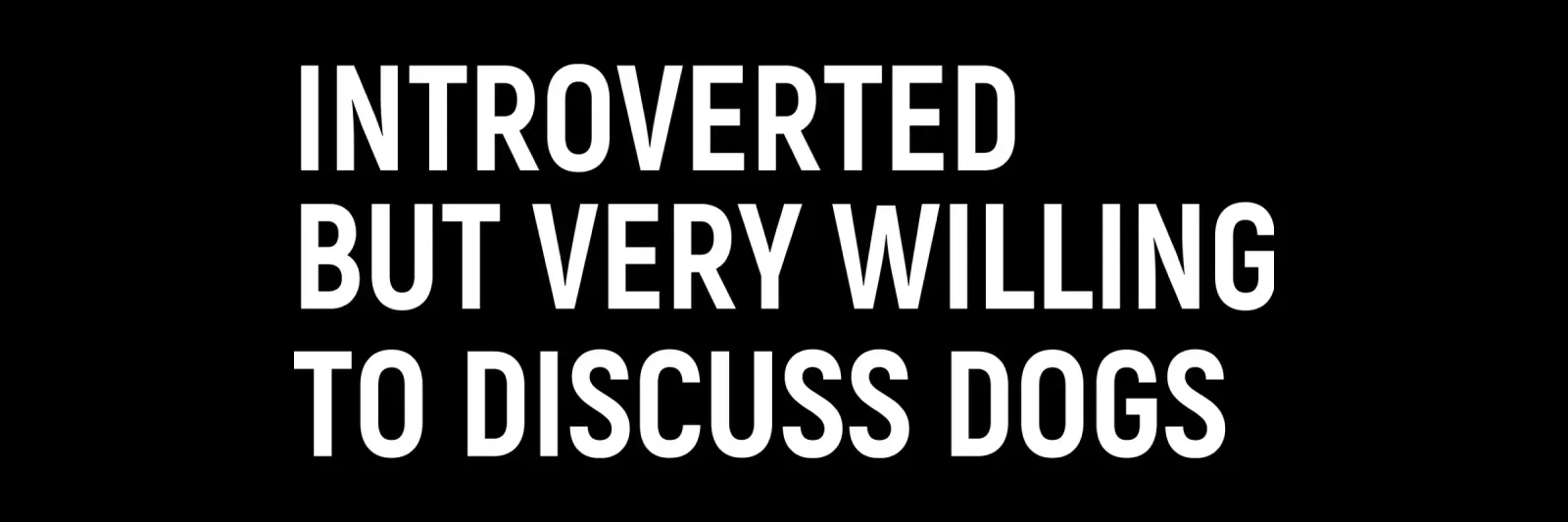 Introverted but very willing to discuss dogs tela da happieeagle