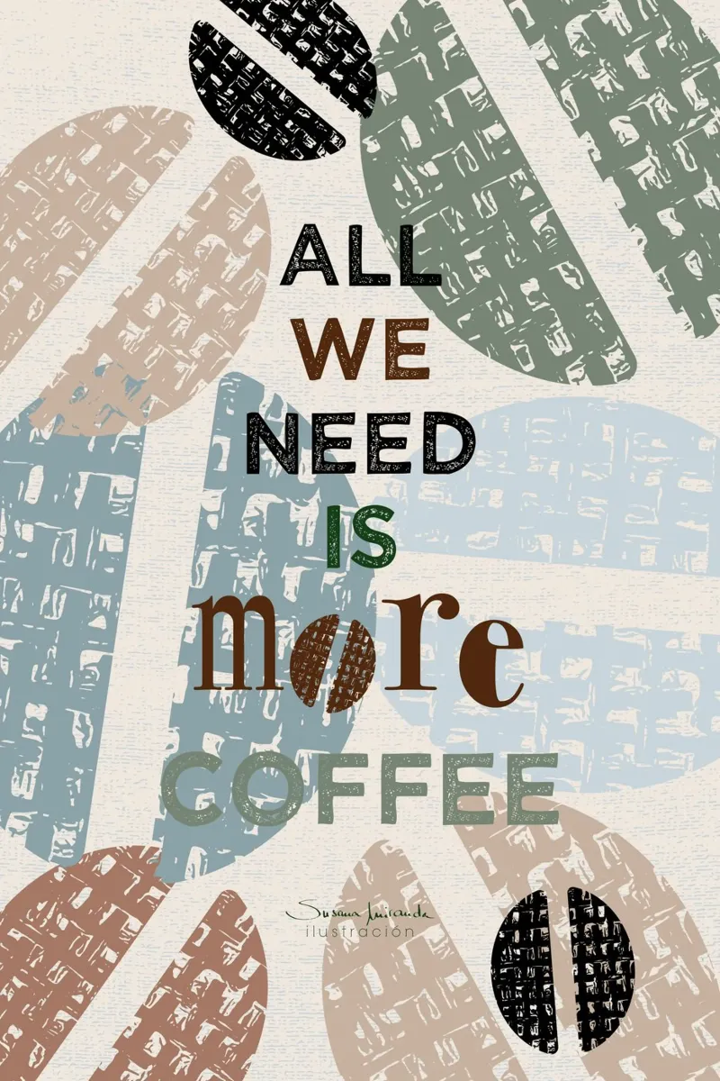 All we need is more coffee - stampa d'arte sul caffè pellicola backlit da Art by Susana Miranda ilustración