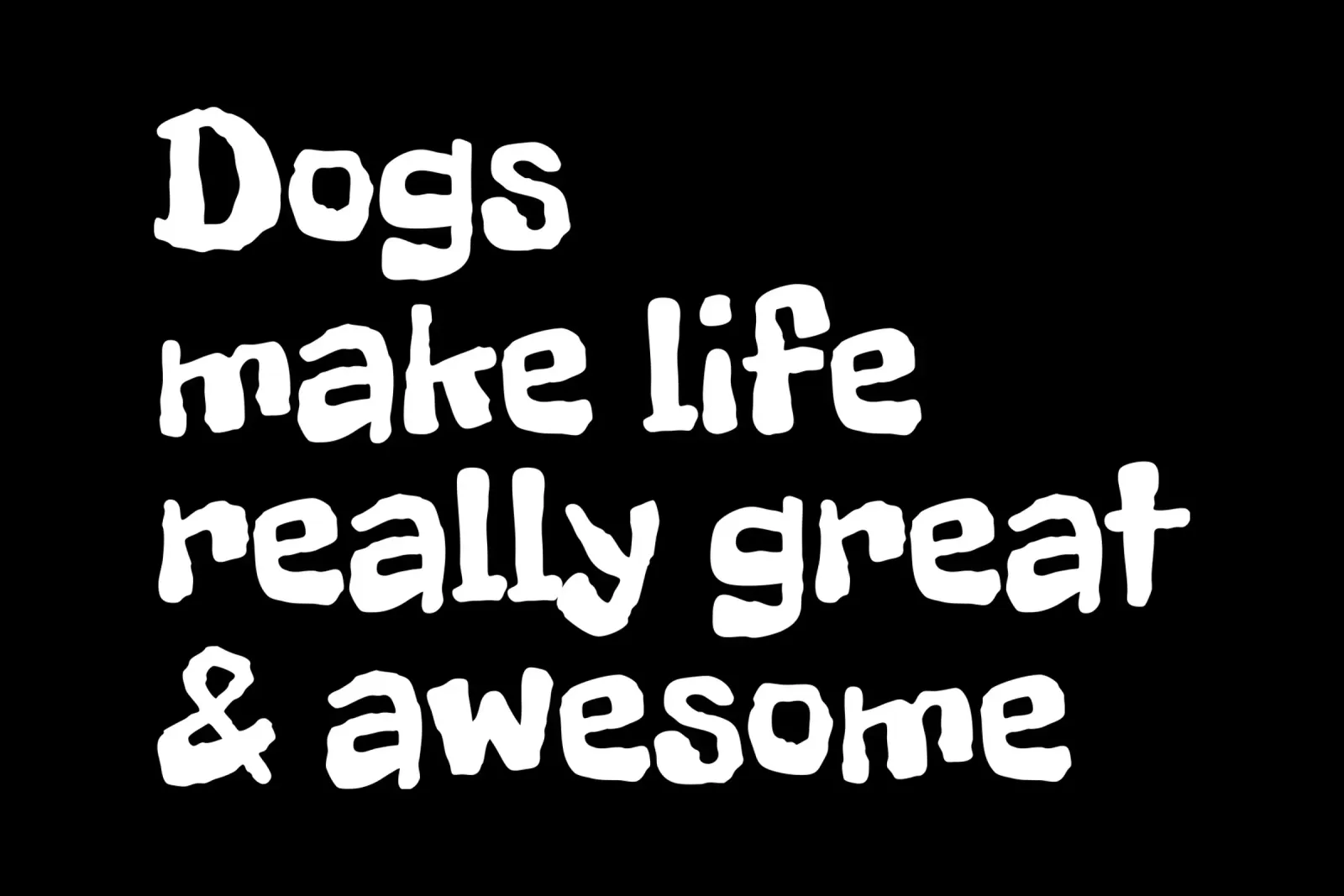 Dogs make life really great and awesome pellicola backlit da happieeagle