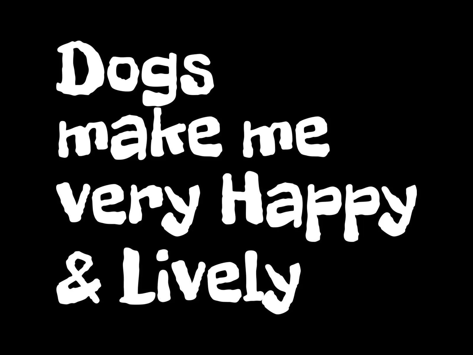 Dogs make me very happy and lively pellicola backlit da happieeagle