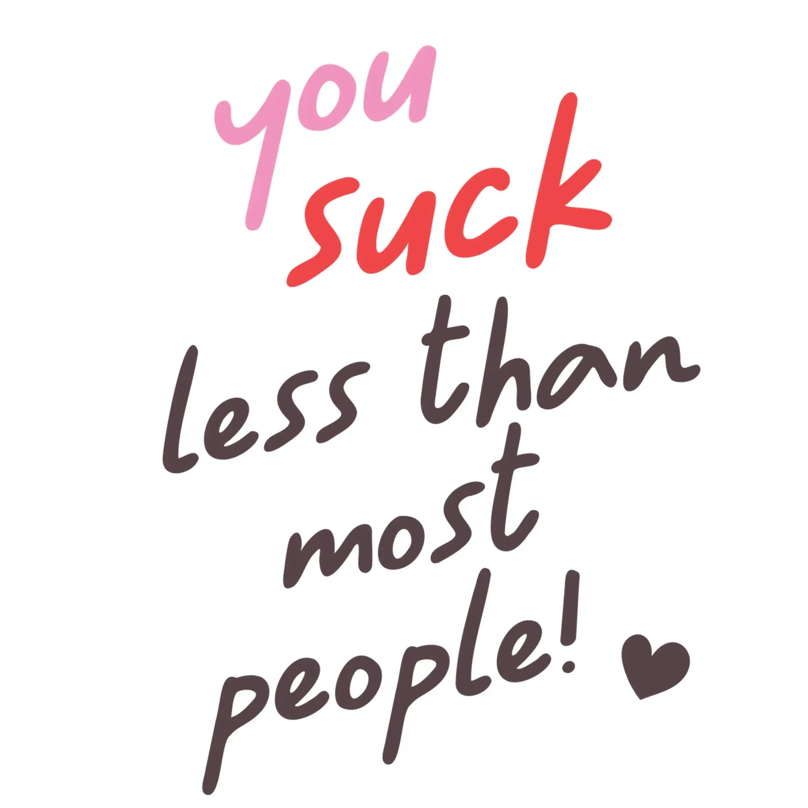 You suck less than most people! pellicola backlit da edsonramosart
