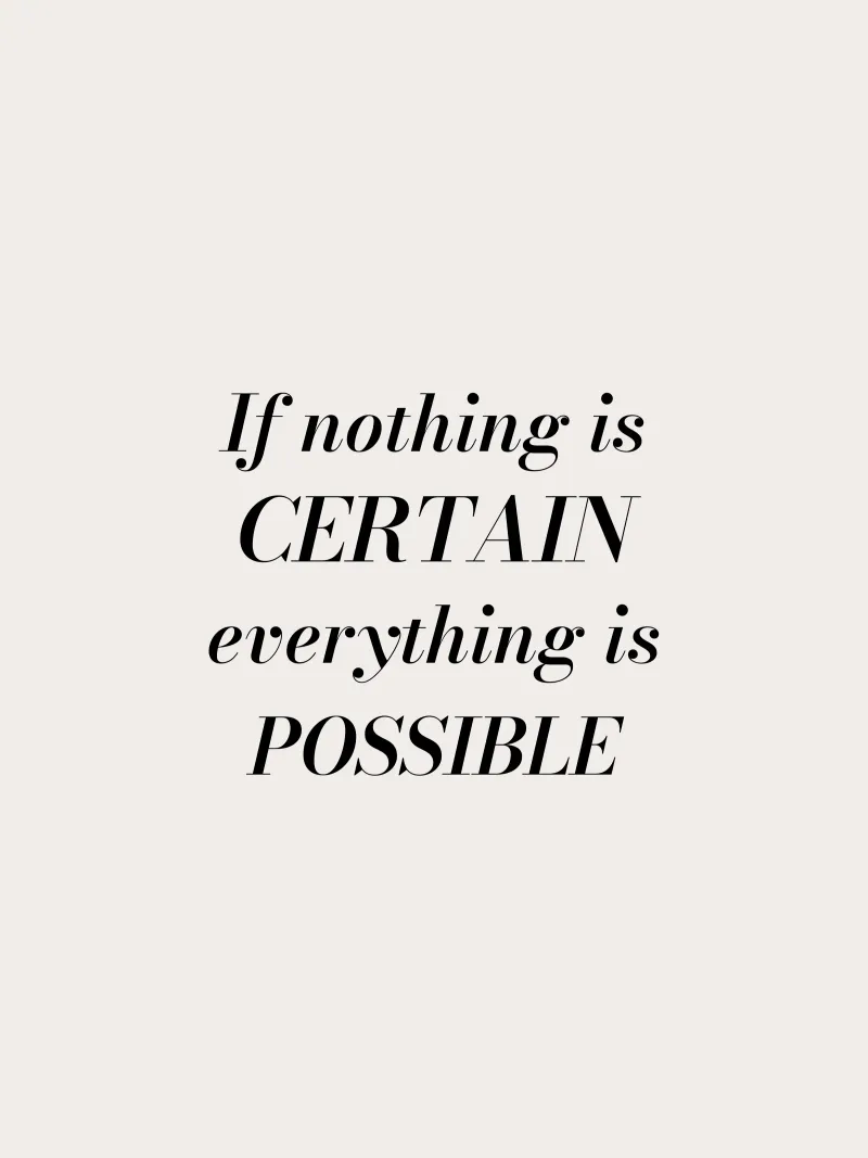If nothing is certain, everything is possible forex-plaat van Magnific