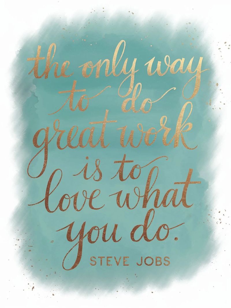 The only way to do great work is to love what you do. canvas by logic