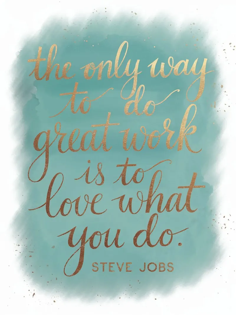 The only way to do great work is to love what you do. canvas by logic