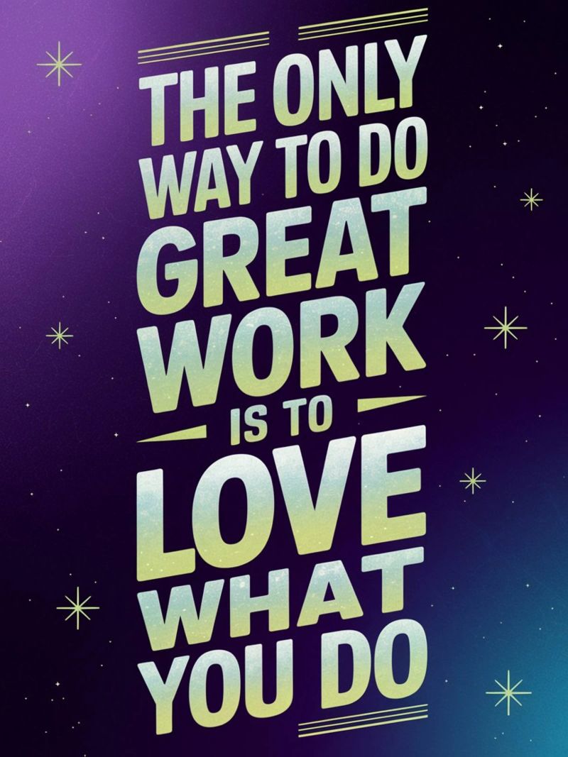 The only way to do great work is to love what you do. poster by logic