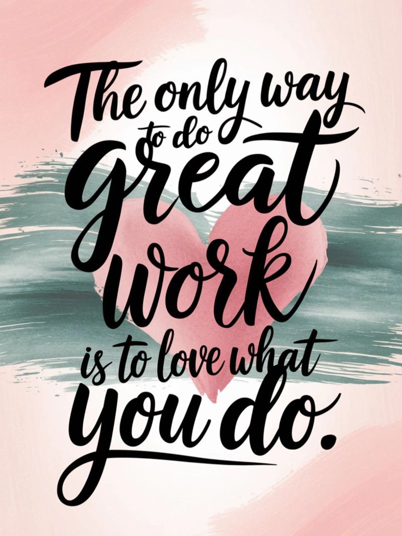 De enige manier om goed werk te leveren is door te houden van wat je doet. poster van logic