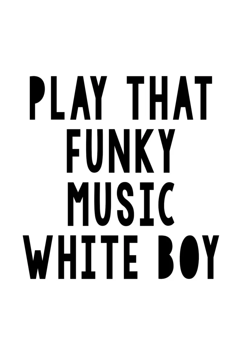 Play Funky Music White Boy alu-dibond by WORD & WONDER