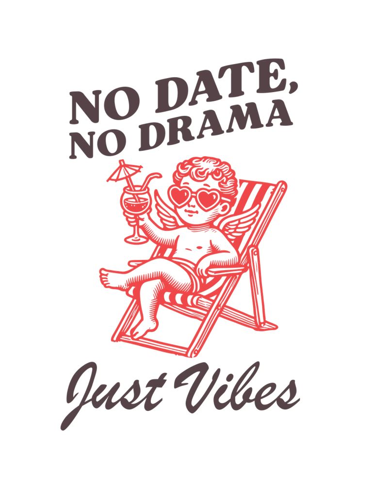 No Date, No Drama, Just Vibes. pellicola backlit da edsonramosart