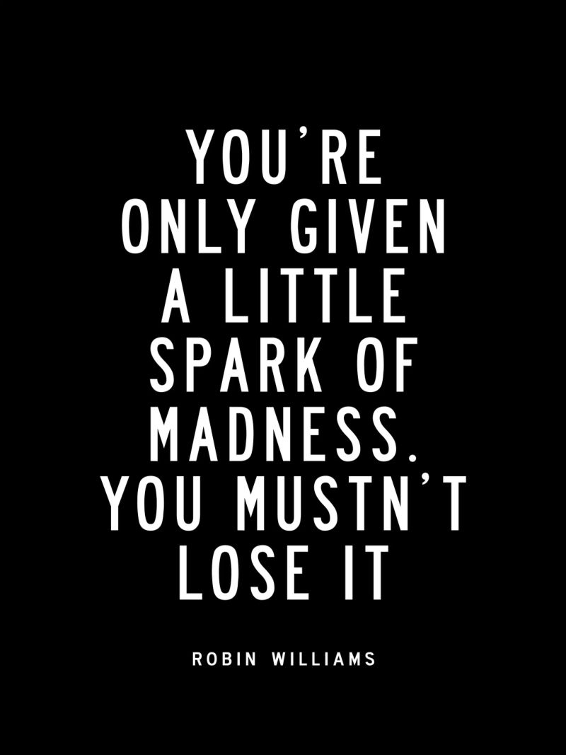 You Are Only Given a Little Spark of Madness Typography poster by THE MOTIVATED TYPE