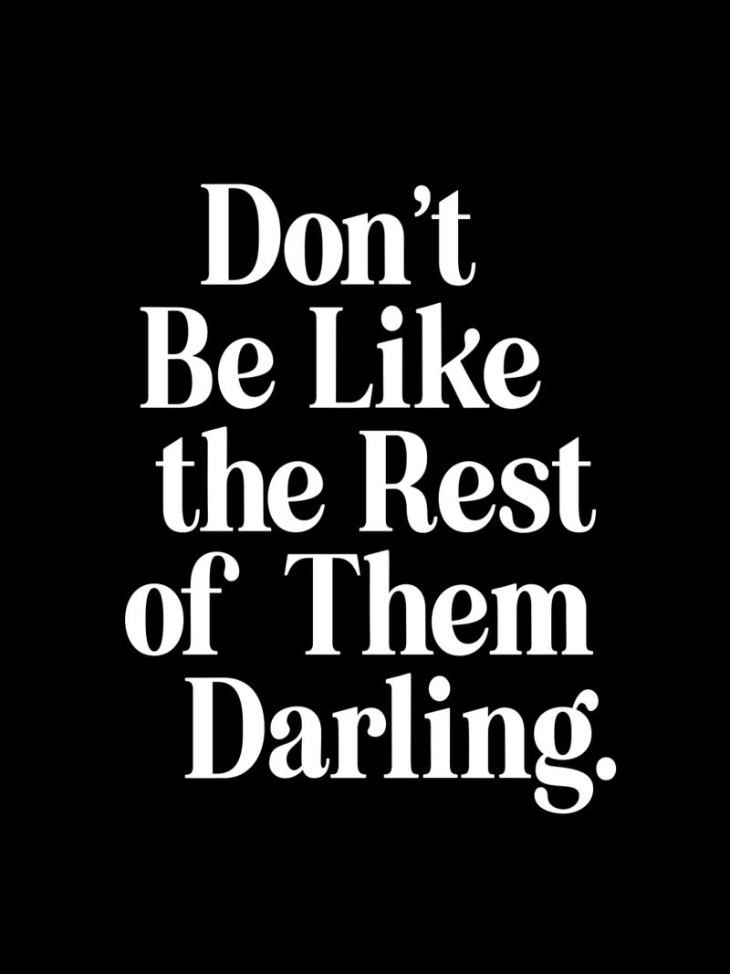 Don't Be Like the Rest of Them Darling Sassy Typography poster by THE MOTIVATED TYPE